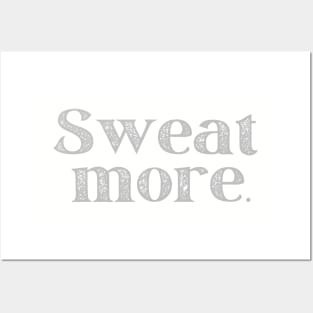 SWEAT MORE. Posters and Art